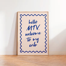Load image into Gallery viewer, Hello MTV, Welcome To My Crib Print