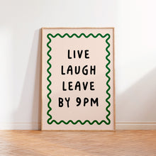 Load image into Gallery viewer, Live Laugh Leave By 9pm Print