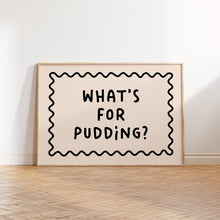 Load image into Gallery viewer, What's For Pudding Typography Print