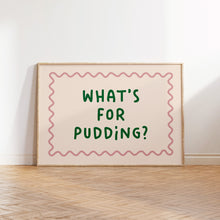 Load image into Gallery viewer, What's For Pudding Typography Print