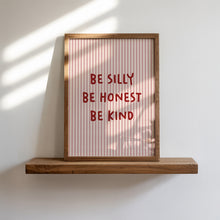 Load image into Gallery viewer, Be Silly Be Honest Be Kind Print