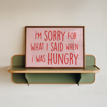 Load image into Gallery viewer, I'm Sorry For What I Said When I Was Hungry Landscape Print