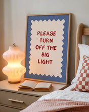 Load image into Gallery viewer, Please Turn Off The Big Light Print