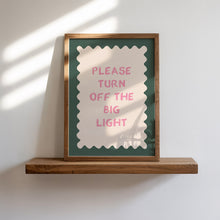 Load image into Gallery viewer, Please Turn Off The Big Light Print