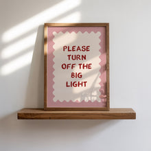 Load image into Gallery viewer, Please Turn Off The Big Light Print