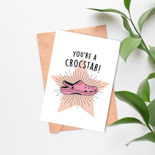 Load image into Gallery viewer, You're a Crocstar Card