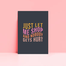Load image into Gallery viewer, Just Let Me Shop Typography Wall Art Print