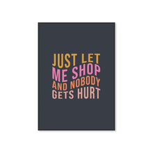 Load image into Gallery viewer, Just Let Me Shop Typography Wall Art Print
