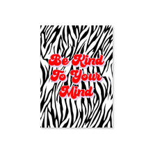 Load image into Gallery viewer, Be Kind To Your Mind Typography Zebra Art Print