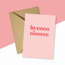 Load image into Gallery viewer, Byeee Sorry You're Leaving Card