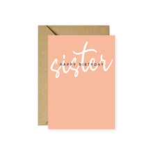 Load image into Gallery viewer, Happy Birthday Sister Card