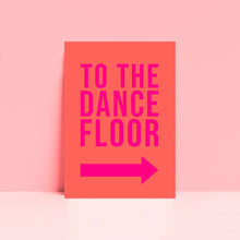 Load image into Gallery viewer, To The Dance Floor Typography Wall Art Print
