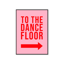 Load image into Gallery viewer, To The Dance Floor Typography Wall Art Print