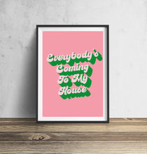Load image into Gallery viewer, Everybody's Coming To Our House Typography Wall Art Print