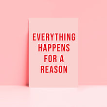 Load image into Gallery viewer, Everything Happens For A Reason Typography Wall Art Print
