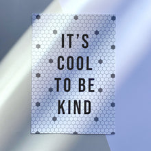 Load image into Gallery viewer, It's Cool To Be Kind Wall Art Print
