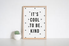 Load image into Gallery viewer, It's Cool To Be Kind Wall Art Print