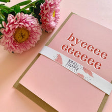 Load image into Gallery viewer, Byeee Sorry You're Leaving Card