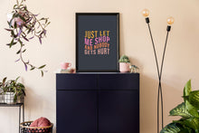 Load image into Gallery viewer, Just Let Me Shop Typography Wall Art Print