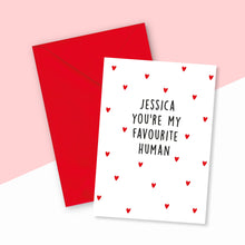 Load image into Gallery viewer, You're My Favourite Human Personalised Card