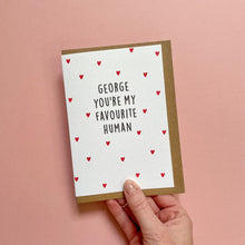 Load image into Gallery viewer, You're My Favourite Human Personalised Card