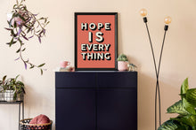 Load image into Gallery viewer, Hope Is Everything Print