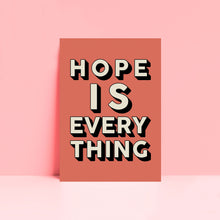 Load image into Gallery viewer, Hope Is Everything Print