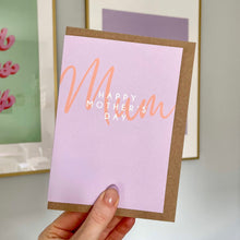 Load image into Gallery viewer, Happy Mother's Day Mum Card