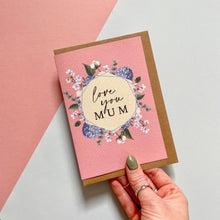 Load image into Gallery viewer, Love You Mum Card