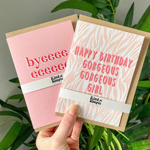 Load image into Gallery viewer, Happy Birthday Gorgeous Gorgeous Girls Card