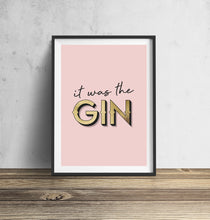 Load image into Gallery viewer, It Was The Gin Typography Wall Art Print