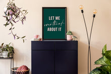 Load image into Gallery viewer, Let Me Overthink About It Wall Art Print