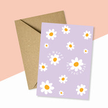 Load image into Gallery viewer, I'm So Happy That You Exist Daisy Flower Card