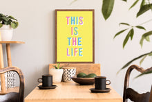 Load image into Gallery viewer, This Is The Life Wall Art Print