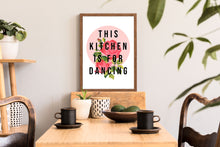 Load image into Gallery viewer, This Kitchen Is For Dancing Typography Wall Art Print