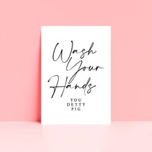 Load image into Gallery viewer, Wash Your Hands You Detty Pig Wall Art Print