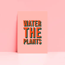 Load image into Gallery viewer, Water The Plants Typography Wall Art Print
