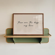 Load image into Gallery viewer, These Are The Days My Love Print
