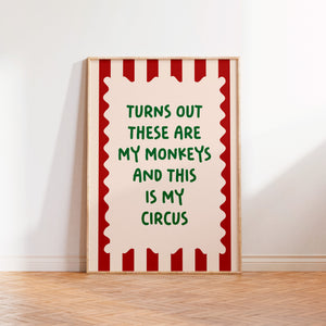 Turns Out These Are My Monkeys And This Is My Circus Print