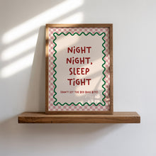 Load image into Gallery viewer, Night Night, Sleep Tight, Don't Let The Bed Bugs Bite Print
