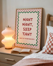 Load image into Gallery viewer, Night Night, Sleep Tight, Don't Let The Bed Bugs Bite Print
