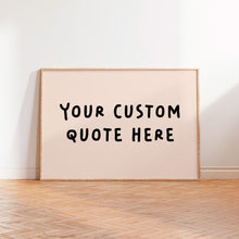 Load image into Gallery viewer, Personalised Custom Quote Wall Art Print in Beige Black
