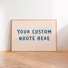 Load image into Gallery viewer, Personalised Custom Quote Wall Art Print in Beige Blue
