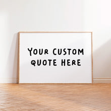 Load image into Gallery viewer, Personalised Custom Quote Wall Art Print in White Black
