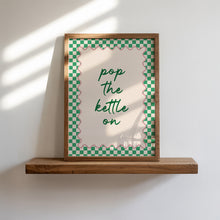 Load image into Gallery viewer, Pop The Kettle On Print

