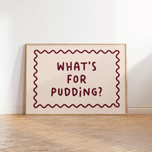 Load image into Gallery viewer, What's For Pudding Typography Print
