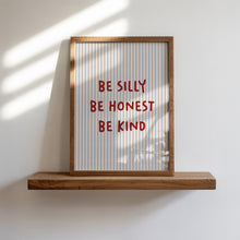 Load image into Gallery viewer, Be Silly Be Honest Be Kind Print
