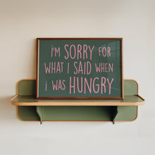 Load image into Gallery viewer, I'm Sorry For What I Said When I Was Hungry Landscape Print
