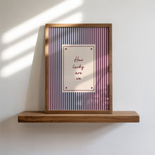 Load image into Gallery viewer, How Lucky Are We Striped Typography Wall Art Print
