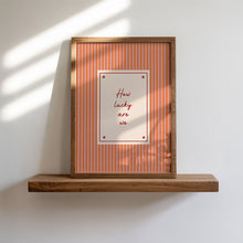 Load image into Gallery viewer, How Lucky Are We Striped Typography Wall Art Print
